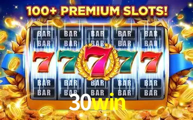 Descubra o Mundo do Cassino Online com 30win